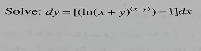 Solved dy=[(ln(x+y)(x+y))−1]dx | Chegg.com