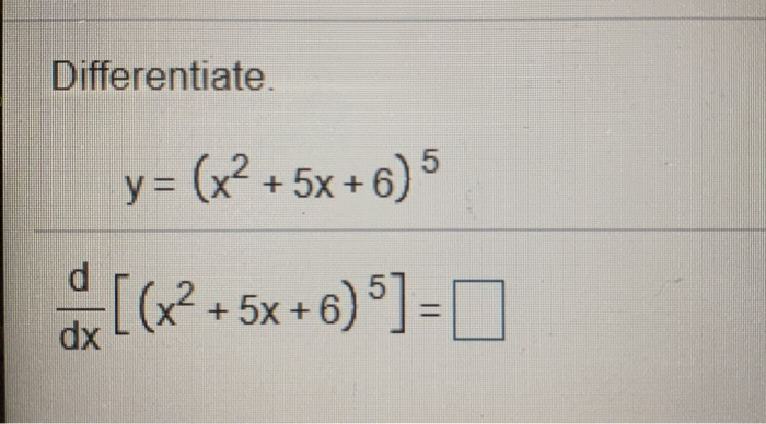 Differentiate 5 Y X2 5x 6 X2 5x 6 5 Chegg Com