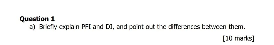 Solved Question 1 a) Briefly explain PFI and DI, and point | Chegg.com