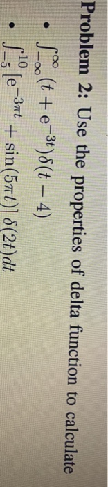 Solved Problem 2: Use the properties of delta function to | Chegg.com