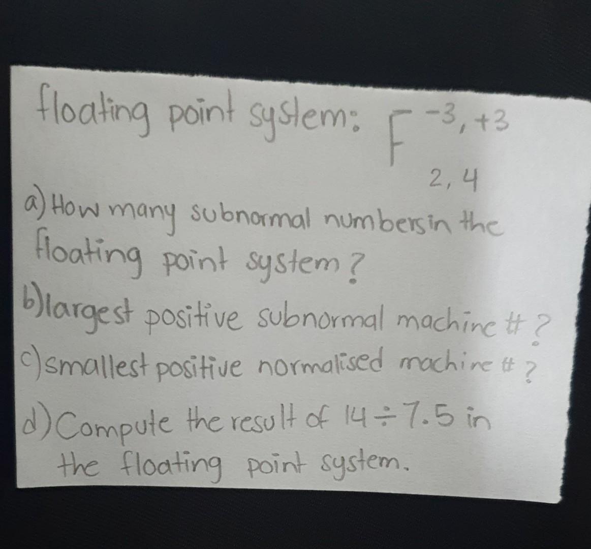 Solved 2 4 Floating Point System 3 3 F3 7 A How Many Chegg Solved 2 4 Floating Point System 3 3 F3 7 A How Many Chegg