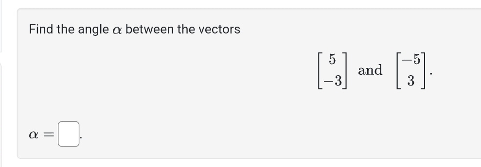 Solved Find The Angle α ﻿between The Vectorsα [5 3] ﻿and