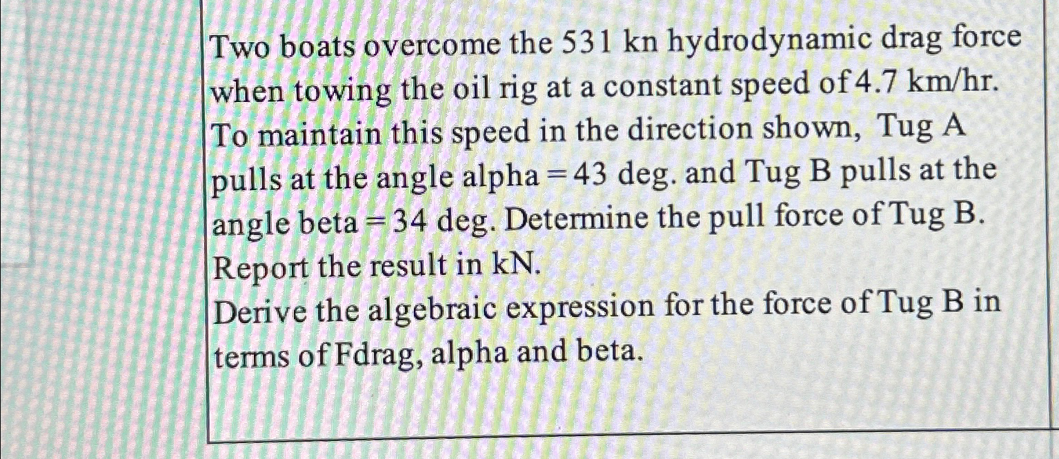Solved Two boats overcome the 531kn ﻿hydrodynamic drag force | Chegg.com