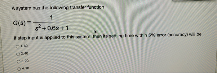 Solved A system has the following transfer function 1 G(S) = | Chegg.com
