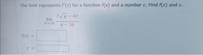 Solved The limit represents f′(c) for a function f(x) and a | Chegg.com