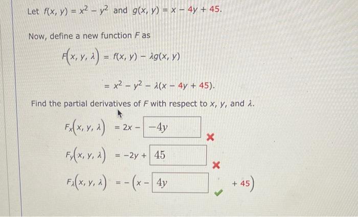 Let \( f(x, y)=x^{2}-y^{2} \) and \( g(x, y)=x-4 y+45 \) Now, define a new function \( F \) as \[ \begin{aligned} F(x, y, \la