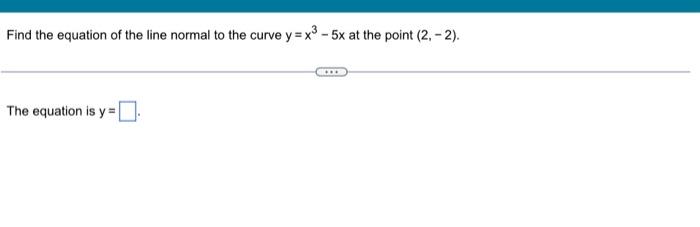 Solved Find the equation of the line normal to the curve | Chegg.com