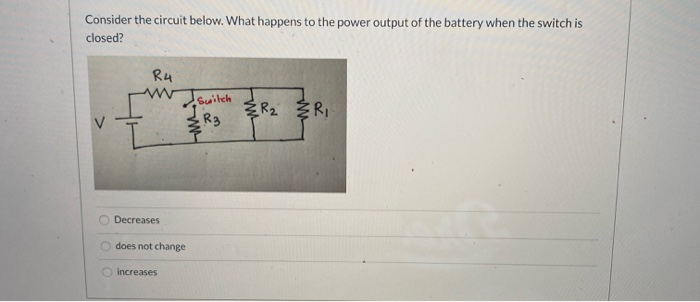 Solved: Consider The Circuit Below. What Happens To The Po... | Chegg.com