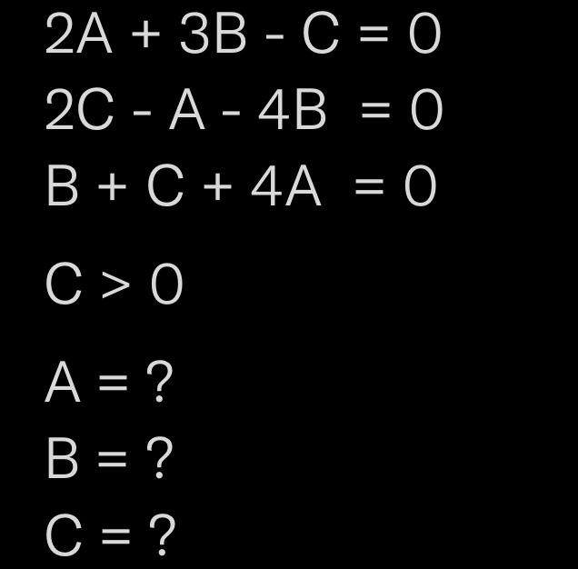 Solved 2A+3B−C=0 2C−A−4B=0 B+C+4A=0 | Chegg.com