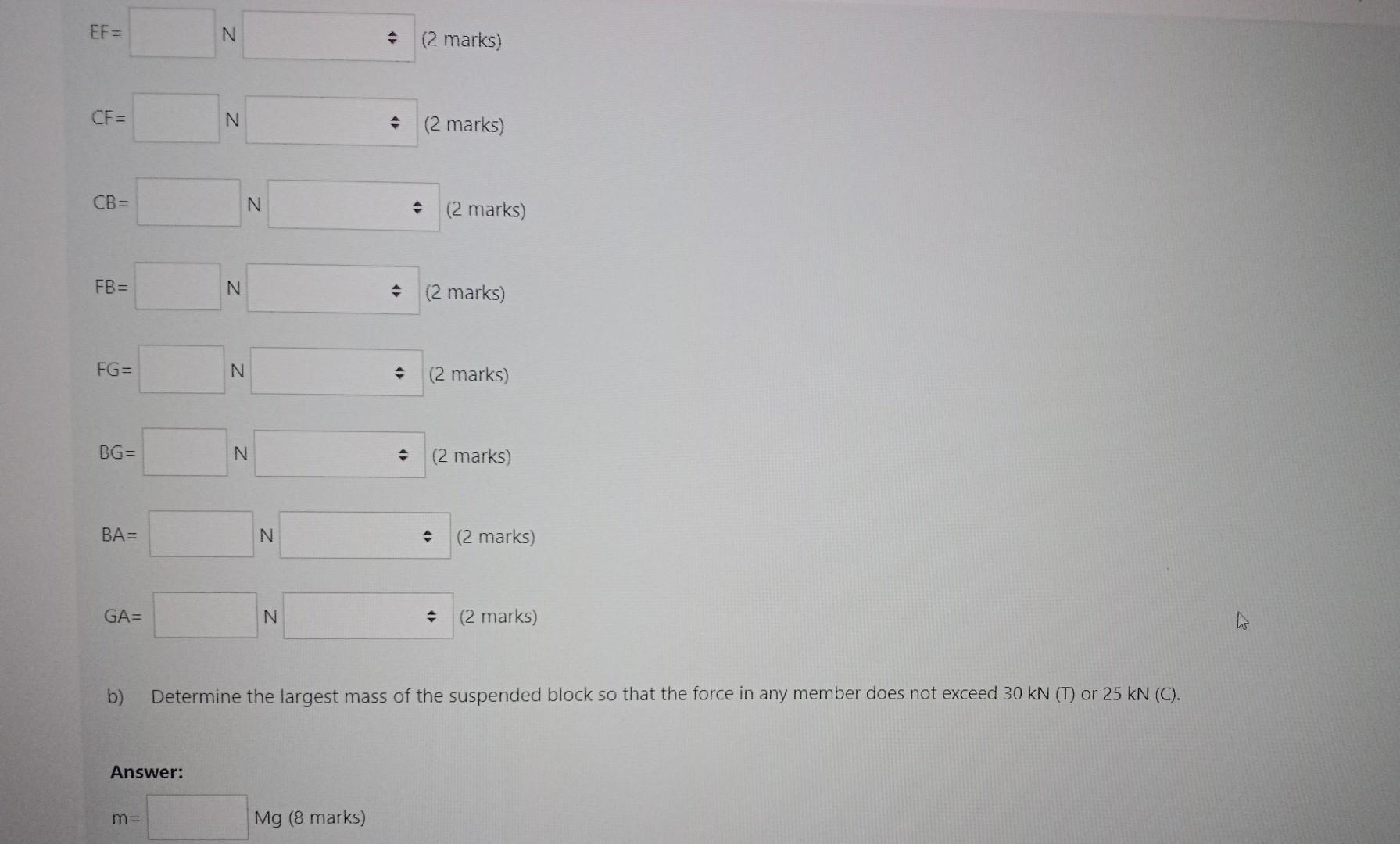 b) Determine the largest mass of the suspended block so that the force in any member does not exceed \( 30 \mathrm{kN} \) (T)