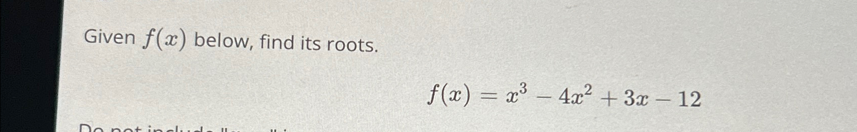 solved-given-f-x-below-find-its-roots-f-x-x3-4x2-3x-12-chegg