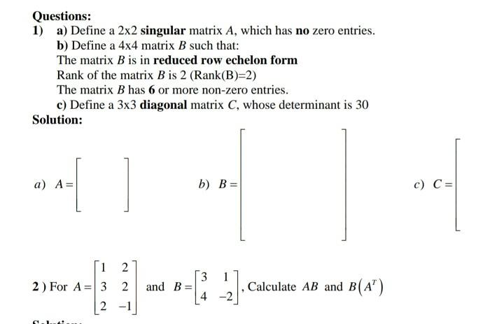 Solved Questions: 1) a) Define a 2x2 singular matrix A, | Chegg.com