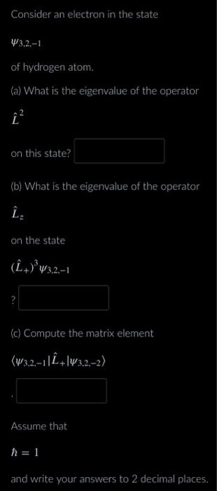 Solved Consider an electron in the state ψ3,2,−1 of hydrogen | Chegg.com