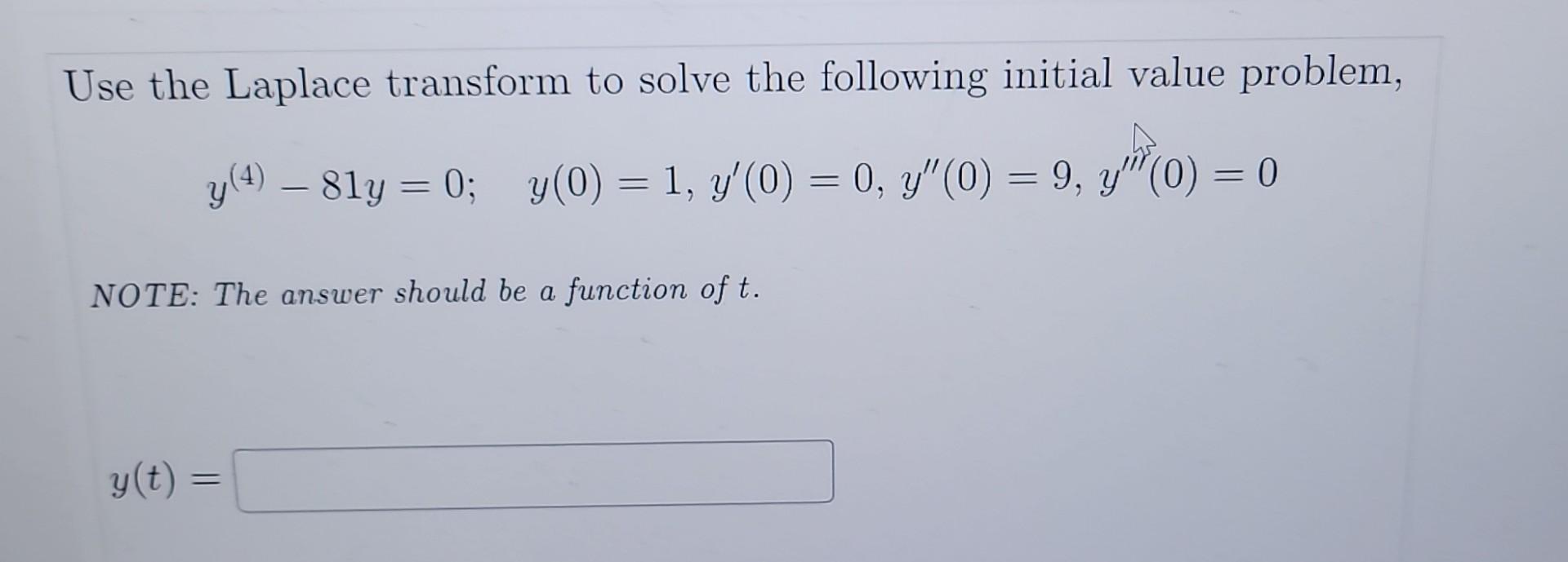 Solved Use The Laplace Transform To Solve The Following | Chegg.com