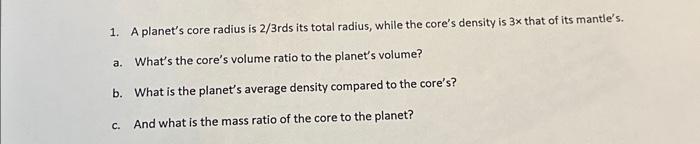 Solved 1. A planet's core radius is 2/3 rds its total | Chegg.com