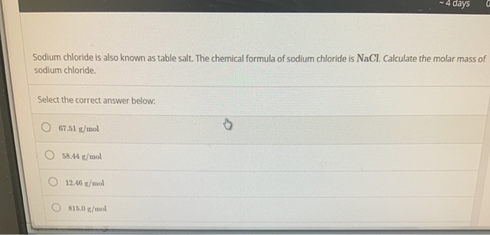 Solved 4 Days Sodium Chloride Is Also Known As Table Salt Chegg Com