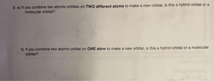 Solved 8. a) If you combine two atomic orbitals on TWO | Chegg.com