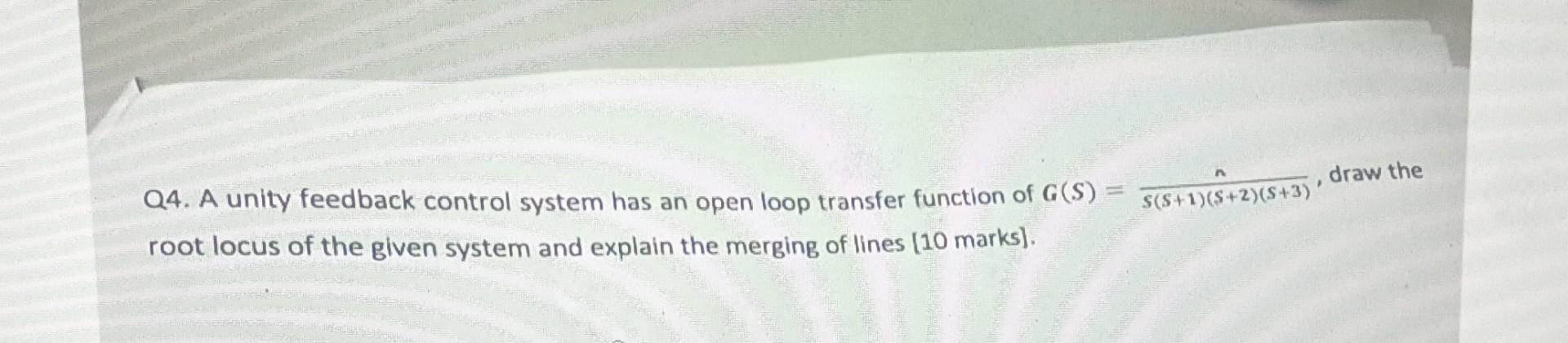 Q4. A unity feedback control system has an open loop | Chegg.com