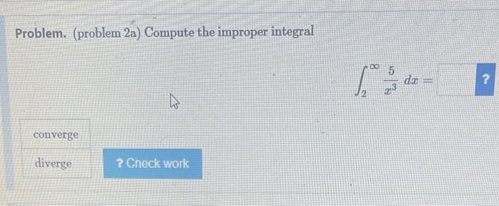 Solved Problem. (problem 2a) Compute the improper integral | Chegg.com