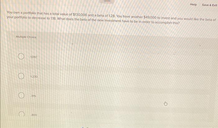 Solved Saved Help Save & Exit You own a portfolio that has a | Chegg.com