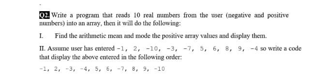 Solved Q2. Write a program that reads 10 real numbers from | Chegg.com