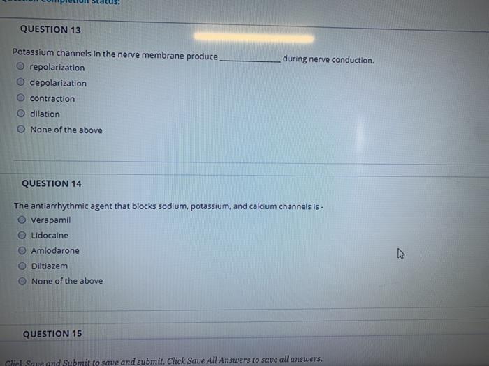 QUESTION 13 during nerve conduction. Potassium channels in the nerve membrane produce O repolarization depolarization contrac