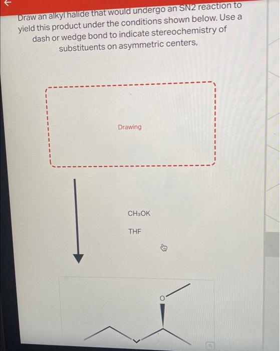 Solved Draw an alkyl halide that would undergo an SN2