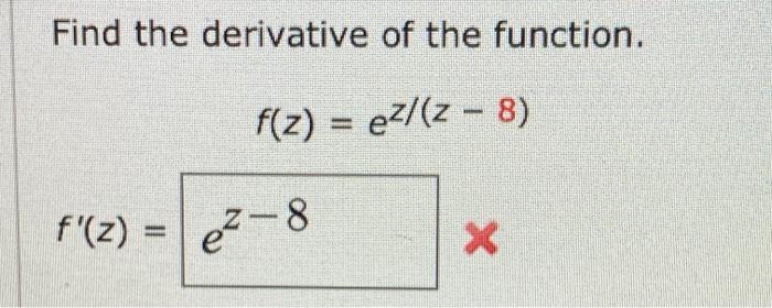 Solved Find The Derivative Of The Function F Z Ez Z 8