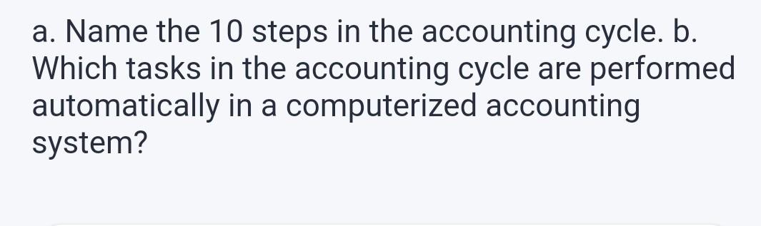 Solved A. Name The 10 Steps In The Accounting Cycle. B. | Chegg.com