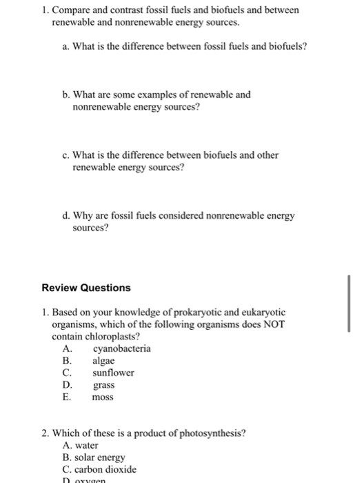 Solved 1. Compare and contrast fossil fuels and biofuels and 