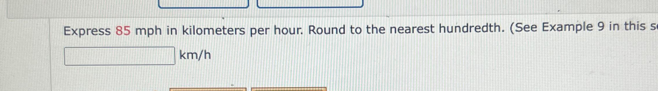 Solved Express 85mph ﻿in kilometers per hour. Round to the | Chegg.com