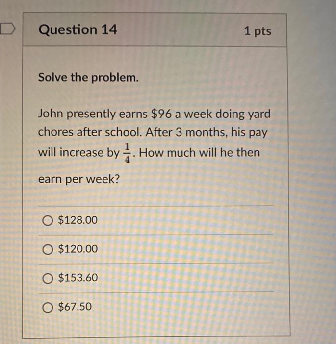 Solved D Question 14 1 pts Solve the problem. John presently | Chegg.com