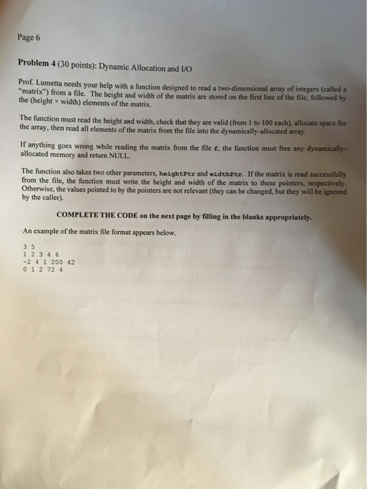 Page 6 Problem 4 (30 points): Dynamic Allocation and I/O Prot. Lumetta needs your help with a function designed to read a two