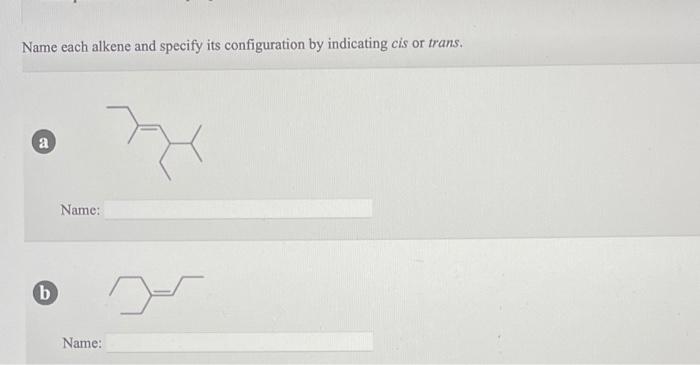 Solved Name Each Alkene And Specify Its Configuration By | Chegg.com