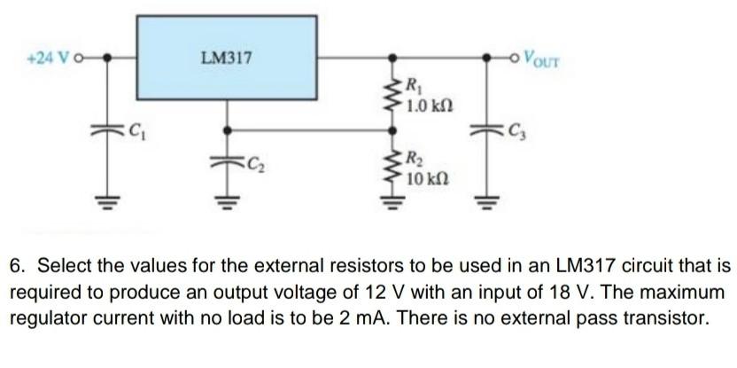 Solved +24 VO LM317 VOUT R 1.0 k 2 kn 카 카 с C2 R 10 ΚΩ 6. | Chegg.com