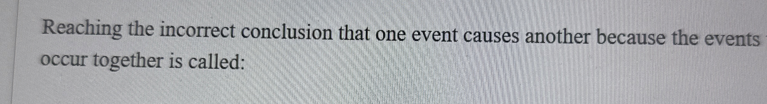 Solved Reaching the incorrect conclusion that one event | Chegg.com