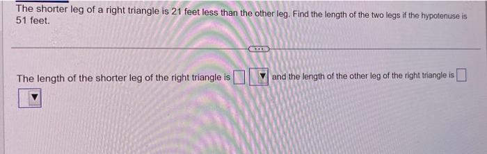 Solved The shorter leg of a right triangle is 21 feet less | Chegg.com