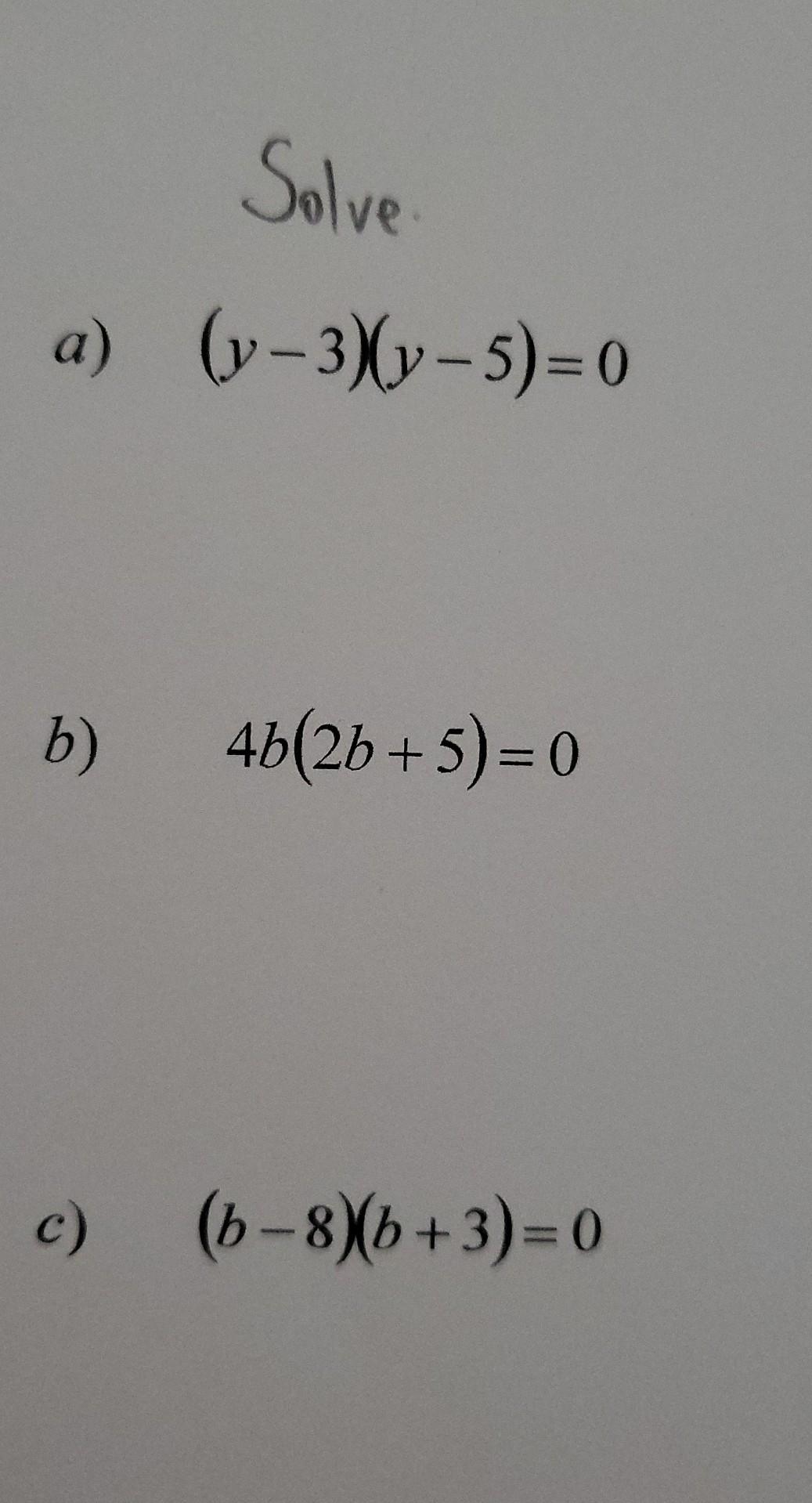 Solved Solve A) (y - 3)(y – 5)=0 B) 46(2b +5)=0 + C) (6-8)(b | Chegg.com