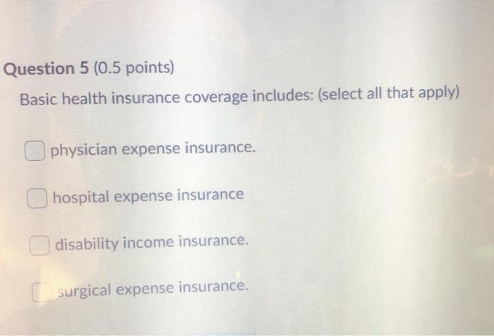 Solved Question 5 (0.5 points) Basic health insurance | Chegg.com