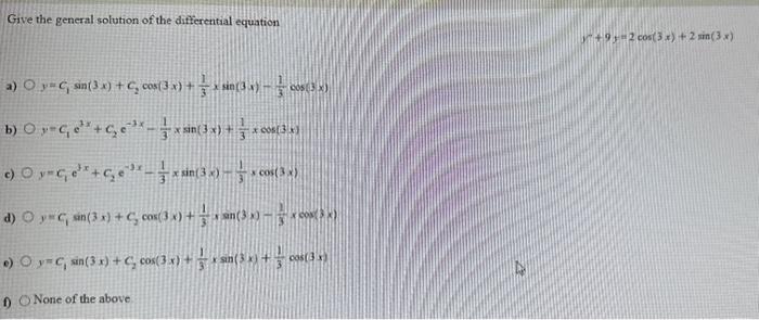 Give the general solution of the differential equation a) \( y=c_{1} \sin (3 x)+c_{2} \cos (3 x)+\frac{1}{3} x \sin (3 x)-\fr