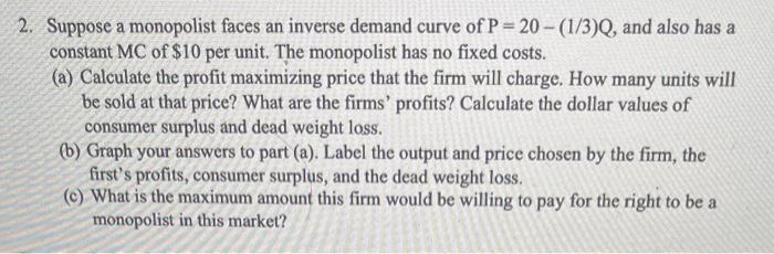 Solved 2. Suppose a monopolist faces an inverse demand curve | Chegg.com