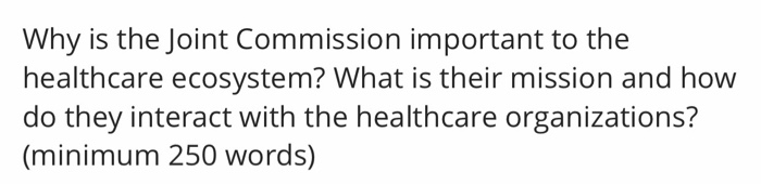 Solved Why Is The Joint Commission Important To The | Chegg.com