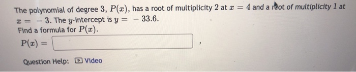 Solved The polynomial of degree 3, P(x), has a root of | Chegg.com