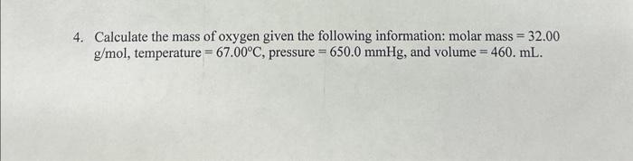 Solved 4. Calculate the mass of oxygen given the following | Chegg.com