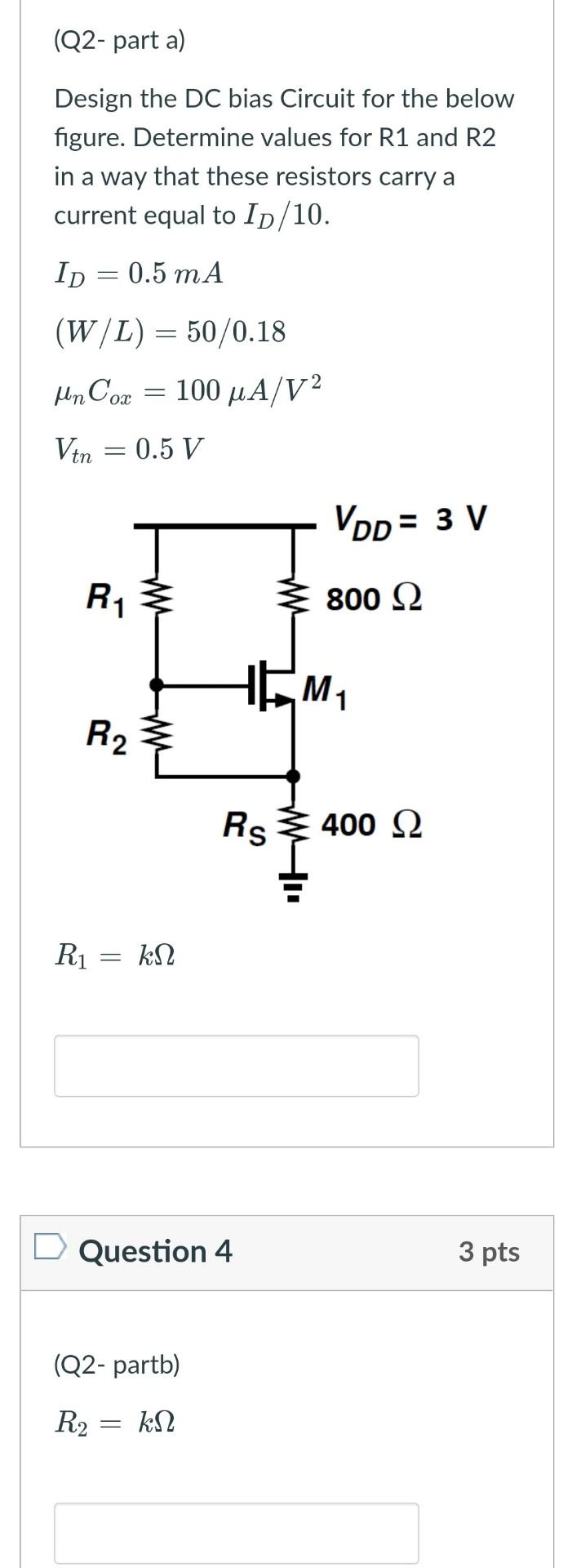 Solved (Q2 part a) Design the DC bias Circuit for