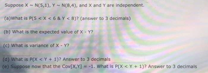 Solved Suppose X∼n 5 1 Y∼n 8 4 And X And Y Are