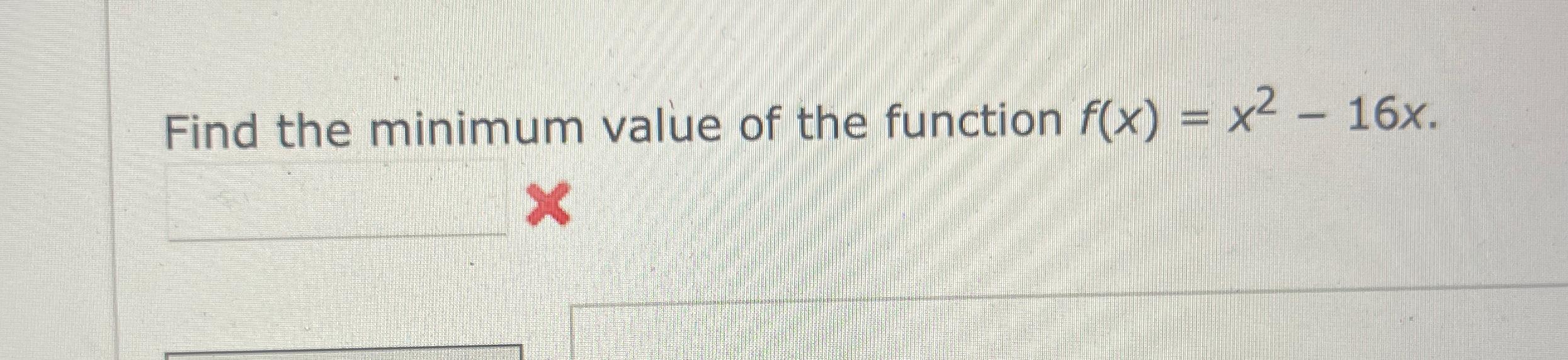 solved-find-the-minimum-value-of-the-function-f-x-x2-16x-chegg