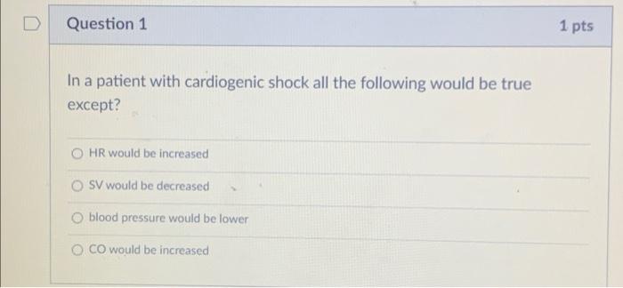 Solved D Question 1 In a patient with cardiogenic shock all | Chegg.com