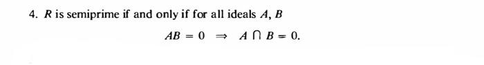 Solved 4. R is semiprime if and only if for all ideals A,B | Chegg.com