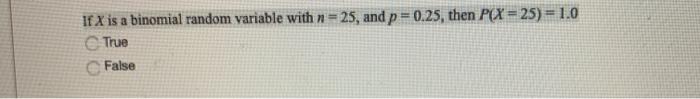 Solved If X is a binomial random variable with n=25, and p = | Chegg.com